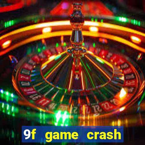 9f game crash ganhar dinheiro